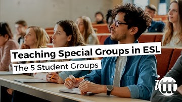 Teaching Special Groups in ESL - The 5 Student Groups