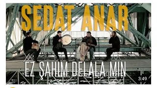 Sedat Anar -  Ez Şahım Delala Min Resimi