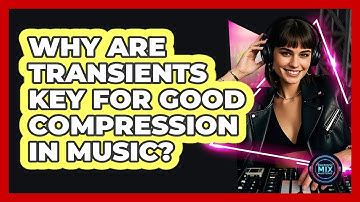 Why Are Transients Key For Good Compression In Music? - Electronic Mix Masters