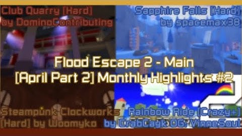 FE2 Monthly Highlights Compilation #3: April Part 2 | Flood Escape 2 Community Maps