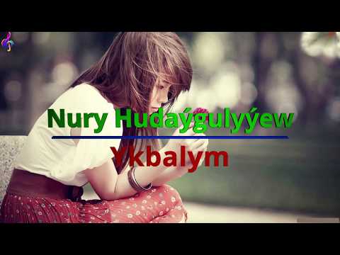 Nury Hudaygulyyew   Ykbalym