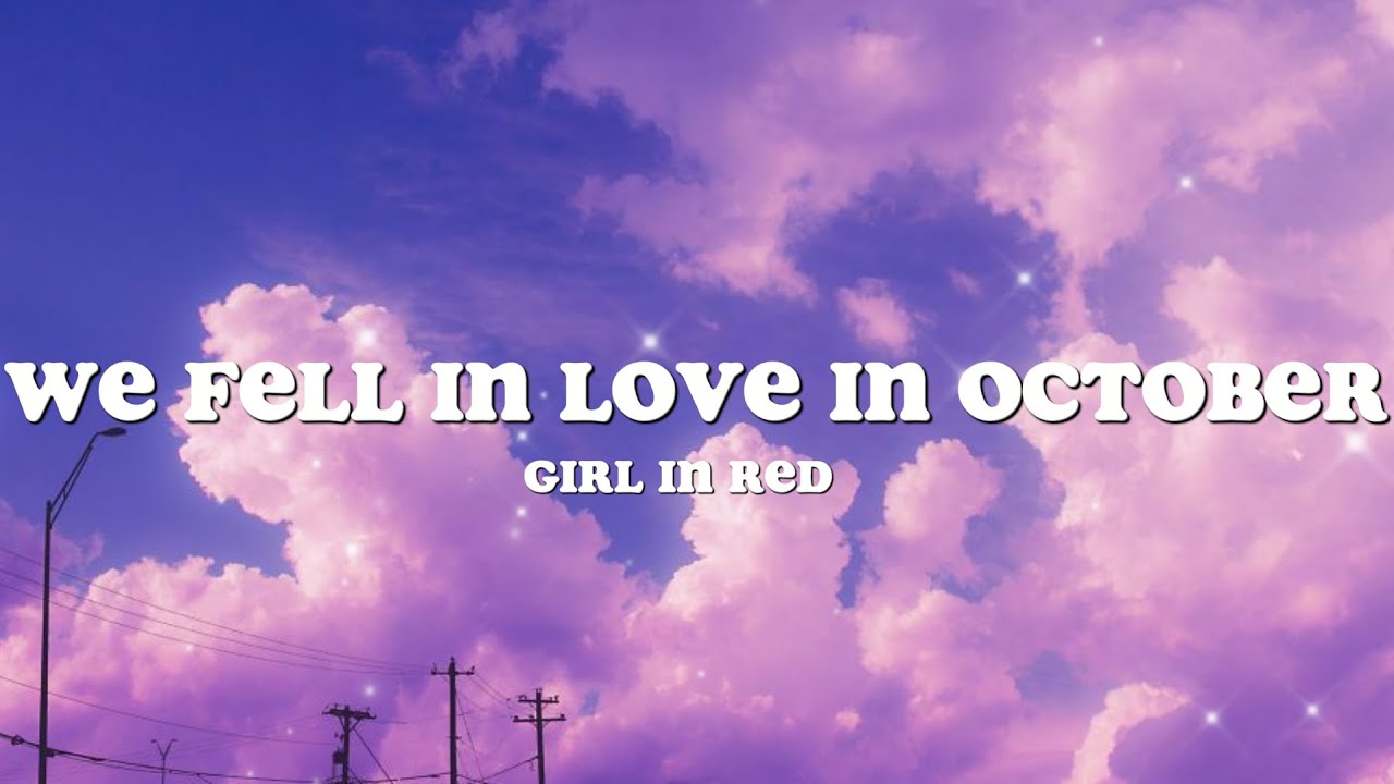 girl in red - we fell in love in october (Lyrics) - YouTube