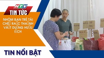 NHÓM BẠN TRẺ TÁI CHẾ RÁC THÀNH VẬT DỤNG HỮU ÍCH