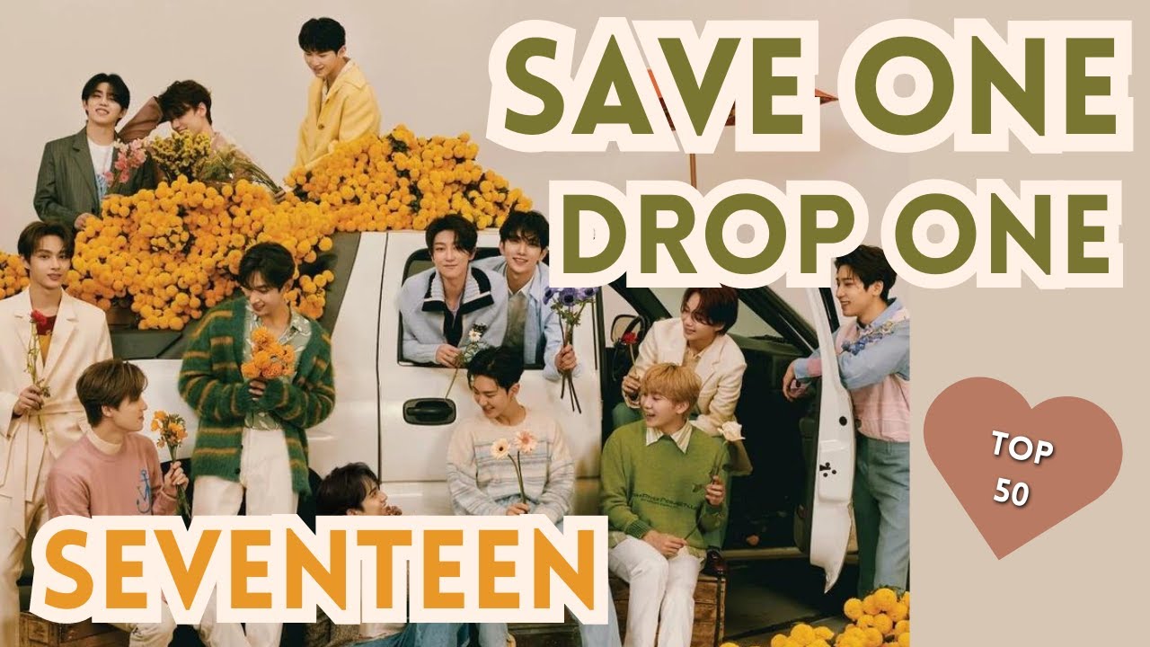 [KPOP] Save One Drop One | SEVENTEEN Editon | Top 50 (My Ranking) | 25 Rounds