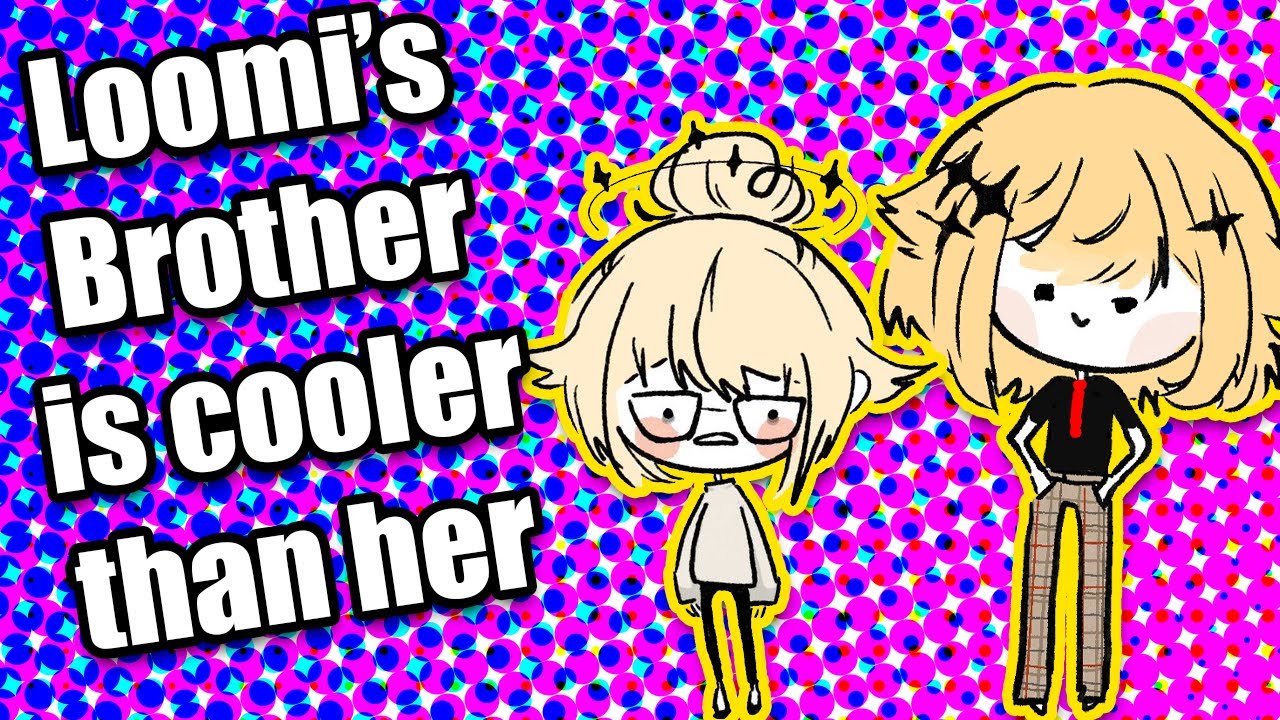 Loomi's brother that's cooler than her