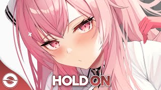 Nightcore - Hold On - (Lyrics)