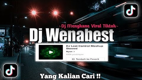 Dj Wenabest x Lost Control mashup Slowed Sound "Ryan Viral Tiktok 2023