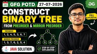 Construct Binary Tree from Preorder & Mirror Preorder | GFG POTD 27 July 2026 | Java Solution