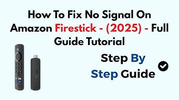 How To Fix No Signal On Amazon Firestick - (2025) - Full Guide Tutorial