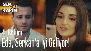 Eda, Serkan'a iyi geliyor! - Sen Çal Kapımı 4. Bölüm