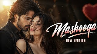 Mashooqa (New Version) ❤️ | Romantic Love Song 2026 | Sad & Soulful Hindi Song