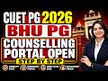 CUET PG 2026 BHU Counselling Portal Open | How to Register । Big Update #cuetpg2026