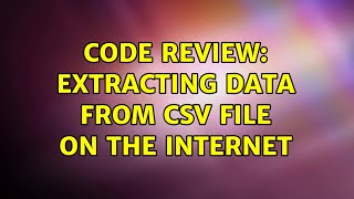 Code Review: Extracting data from CSV file on the internet (3 Solutions!!)