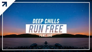 Deep Chills - Run Free feat. IVIE