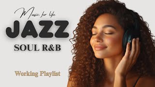 Smooth Jazz & R&B Soul  – Warm Jazz Music for Work, Study and Focus