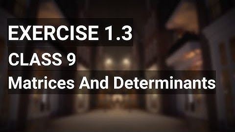9th Class Math - Exercise 1.3 | Matrices And Determinants