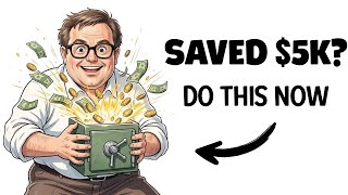 If You Have $5,000 Saved in the Bank, Do This IMMEDIATELY!