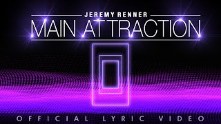 Jeremy Renner - 'Main Attraction'  Lyric Video