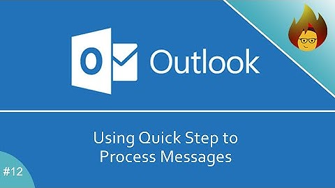 Using Quick Step to Process Messages | MS Outlook 365