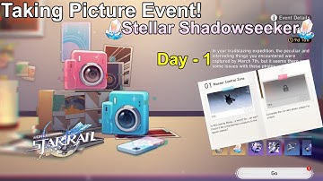 First Stop - Taking Picture Event | Stellar Shadowseeker Event! 【 Honkai: Star Rail 】 Day - 1