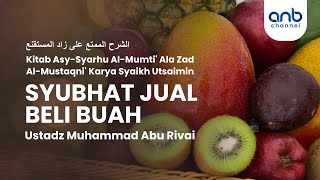 Syubhat Jual Beli Buah | Ustadz Muhammad Abu Rivai
