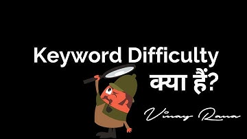 Keyword Difficulty — A Complete Guide by Vinay Rana