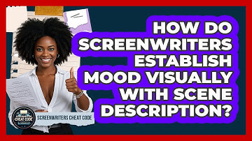 How Do Screenwriters Establish Mood Visually With Scene Description? - Screenwriter