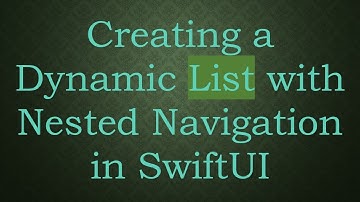 Creating a Dynamic List with Nested Navigation in SwiftUI