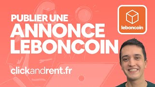 PUBLIER UNE ANNONCE IMMOBILIÈRE SUR LEBONCOIN | clickandrent