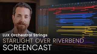 LUX ORCHESTRAL STRINGS | Screencast • Starlight Over Riverbend