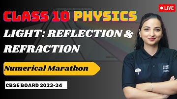 Class 10 Physics | Chapter - Light:Reflection & Refraction | Numerical Marathon | CBSE-2023-24