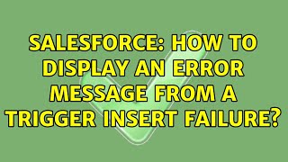 Salesforce: How to display an error message from a trigger insert failure? (3 Solutions!!) Based On Amout Limitation Display Error Message Using Trigger