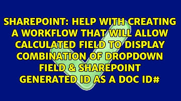 Help with creating a Workflow that will allow calculated field to display combination of...
