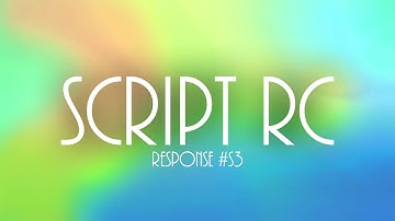 Script RC Response #S3 @TheScriptAsylum @ScriptJirachi @InFaVsnz @InFaLust