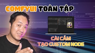 ComfyUI toàn tập | Cài đặt ComfyUI, tạo custom node - Mì AI