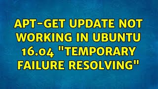 Apt-get update not working in Ubuntu 16.04 "temporary failure resolving" (2 Solutions!!)
