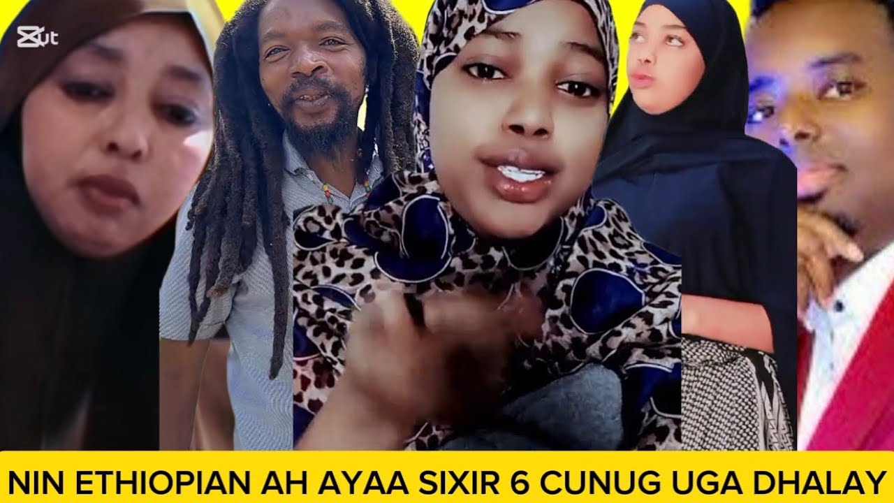 SUBXAANALAH  NIN ETHIOPIAN AH AYAA 6 CARUUR KA DHAKAY SIXIRNA KU HAYSTAY QAXOTIGA MAXKAMADA DAAHIR