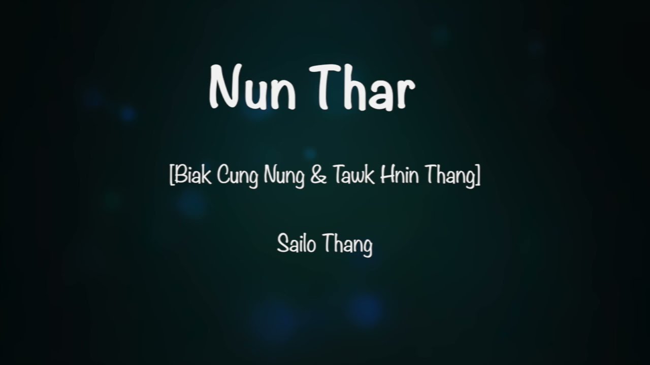 Nun Thar − [Biak Cung Nung & Tawk Hnin Thang]