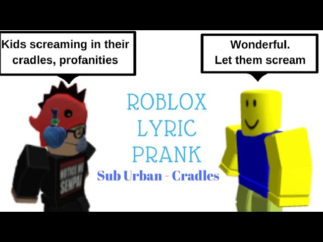 Sub Urban Cradles Roblox Lyric Prank Rusli Youtube - blox music cradles