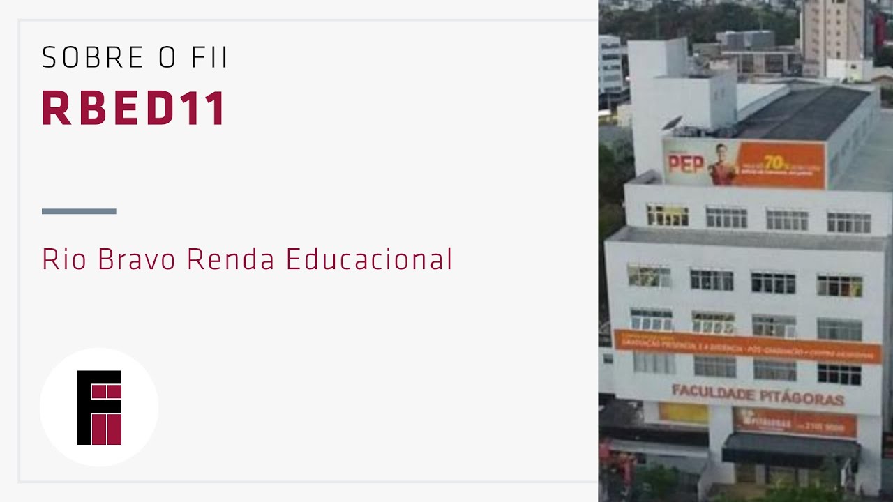 RBED11 | Sobre o Fundo Imobiliário Rio Bravo Renda Educacional