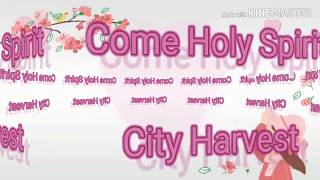 Come Holy Spirit (Annabel Soh - City Harvest)