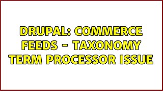 Drupal: Commerce Feeds - Taxonomy term processor Issue