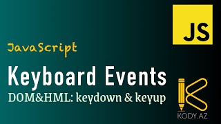 Klaviatura hadisələri JS | Keyboard Events in Javascript | keyup &amp; keydown | key &amp; code #kody_az