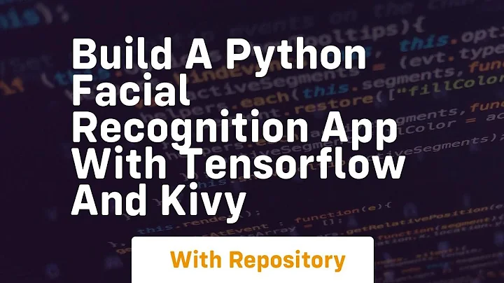 build a python facial recognition app with tensorflow and kivy