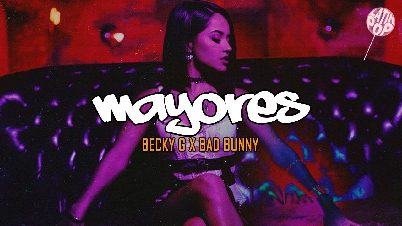Becky G, Bad Bunny - Mayores (Letra)