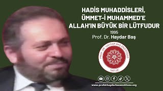 Hadis Muhaddisleri, Ümmet - I Muhammed’e Allah’ın Büyük Bir Lütfudur / 1995
