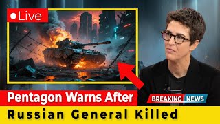 Pentagon Stark Warning After Russia’s General Killing — Ukraine Moves to Strike Back | Rachel Maddow