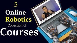 Top 5 Online Collection of Courses to Transition into Robotics