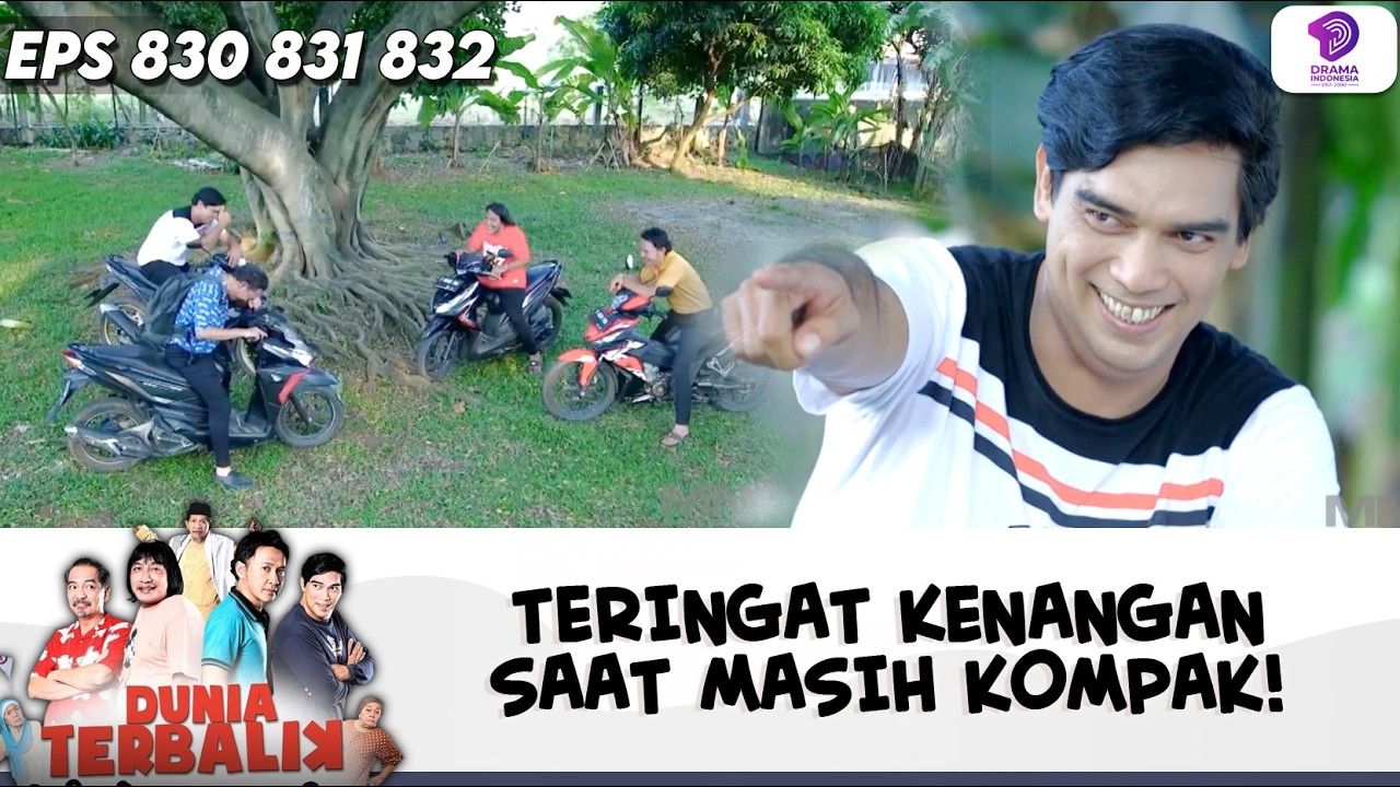 SUSAH MOVE ON! INGAT LAGI MASA KOMPAK YANG TAK TERULANG | DUNIA TERBALIK | EPS.830 831 832 (3/8)