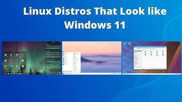 Linux Distros That Look like Windows 11
